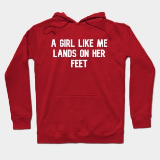 A GIRL LIKE ME LANDS ON HER FEET Hoodie